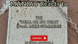 MANIAC Reacts to UBI - DEAL OR NO DEAL (Prod. MIKE SUMMERS) (REACTION) | MORE UBI!!!