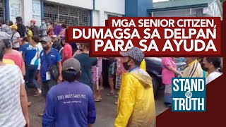 Mga senior citizen, dumagsa sa Delpan para sa ayuda | Stand for Truth