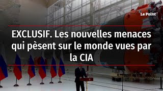 EXCLUSIF. Les nouvelles menaces qui pèsent sur le monde vues par la CIA