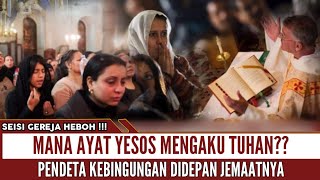 SEISI GEREJA HEBOOH‼️ MANA AYAT YESOS MENGAKU TUHAN? DISINI PENDETA KEBINGUNGAN DIDEPAN JEMAATNYA