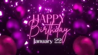 January 22 Birthday Song! Happy Birthday To You For January 22! Happy Birthday Song!