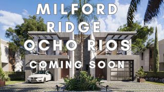 NEW DEVELOPMENT OCHO RIOS | MILFORD RIDGE COMING SOON