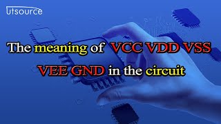 The meaning ofVCC VDD VSS VEE GND in the circuit.--Utsource