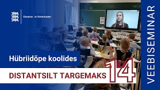 Distantsilt targemaks: hübriidõppe kogemuslood koolidest