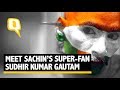 Meet Sudhir Kumar Gautam, India's Cricket Mascot & Sachin's Biggest Fan - The Quint