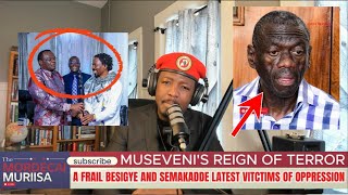 Museveni's Reign of Terror: A Frail Besigye And Semakadde Latest Victims of Oppression.