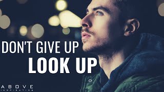 DON’T GIVE UP, LOOK UP | Focus On God - Inspirational & Motivational Video
