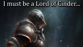 I must be a Lord of Cinder...