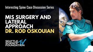 MIS Surgery and Lateral Approach -  Rod J. Oskouian, MD