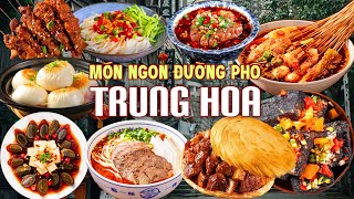 Khám phá 10 món ngon đường phố Trung Hoa khiến thực khách phát cuồng