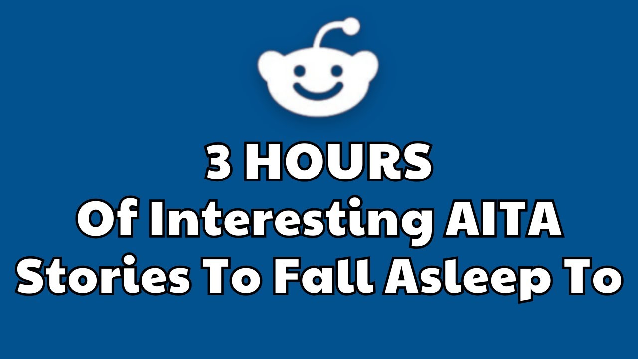 3 Hours Of Interesting Aita Stories To Fall Asleep To Best Reddit