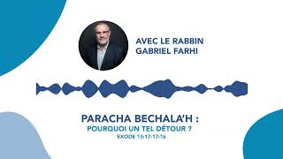 Paracha Bechala'h: Pourquoi un tel détour ?