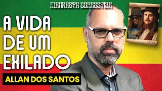 A VIDA DE UM EXILADO com ALLAN DOS SANTOS | MANRASTA CONNECTION #035