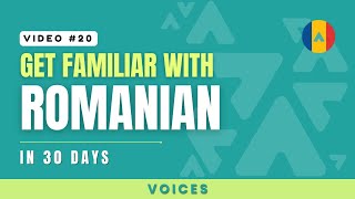 Get Familiar with Romanian Day 20: Voices