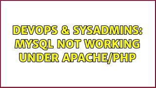 DevOps & SysAdmins: MySQL not working under apache/php (5 Solutions!!)