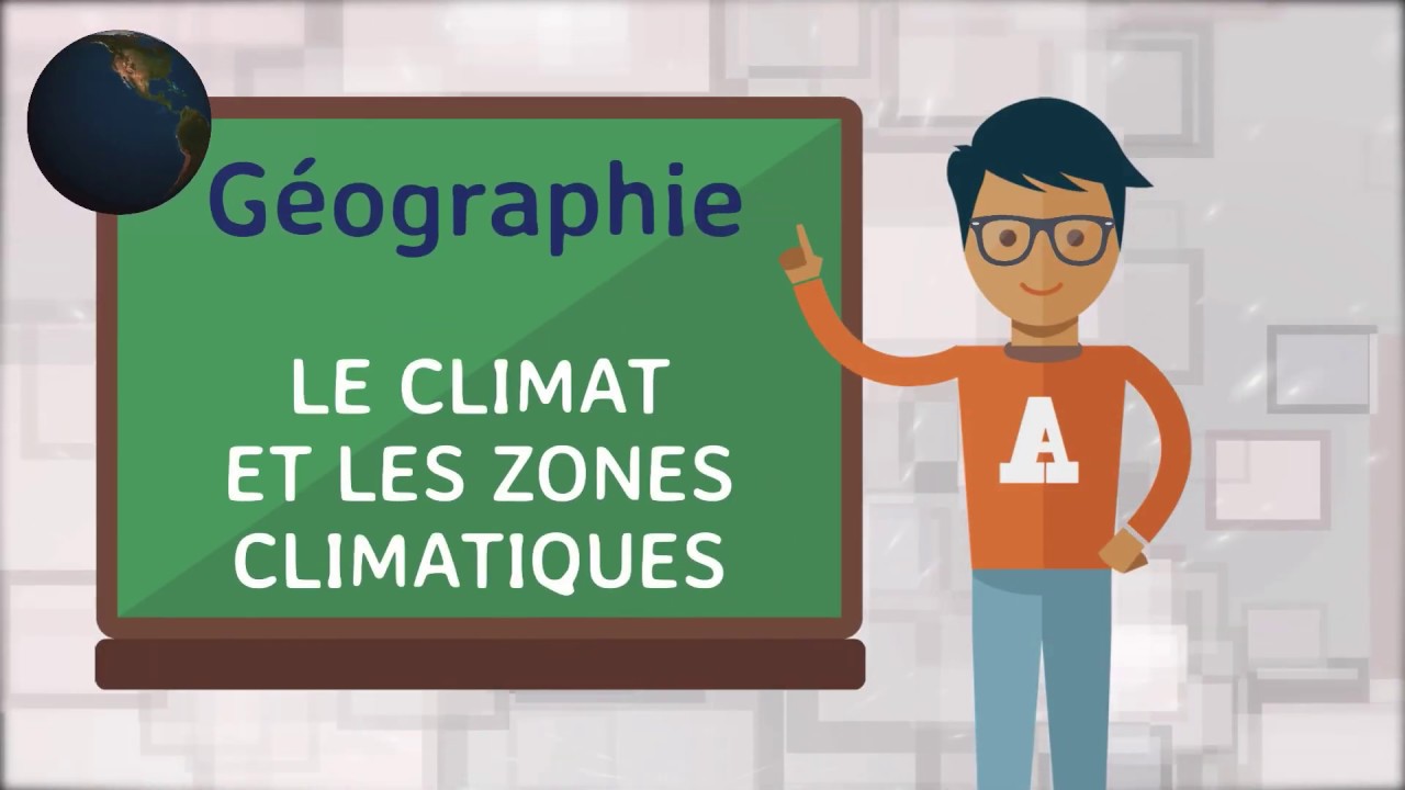 Géographie - Le Climat Et Les Zones Climatiques - YouTube