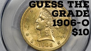 GUESS THE GRADE: 1906-O $10 Gold Eagle PCGS