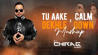 Tu Aake Dekhle X Calm Down | Mashup | DJ Chirag Dubai | King | Rema | Selena Gomez