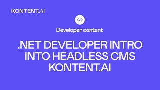 .NET developer intro into headless CMS Kontent.ai