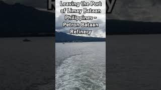 Leaving the Port of Limay Bataan Philippines - Petron Bataan Refinery