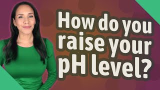 How do you raise your pH level?