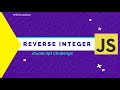JavaScript Challenge | Reverse Integer| Integer Reverse| Coding Challenge I JavaScript Tutorial