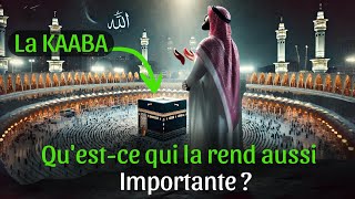 LA KAABA _ QU'EST-CE QUI LA REND AUSSI IMPORTANTE _