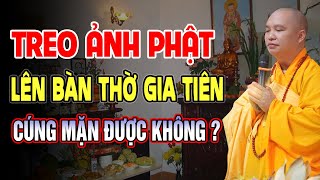 Treo Ảnh PHẬT Lên Trên Ban Thờ Gia Tiên CÚNG MẶN Có Tội Không? - Thầy Thích Đạo Thịnh