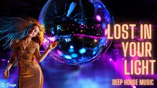 Lost in your Light - Deep House by Dj Deepi | Party, Dance, Summer Music Mix