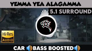 Yemma Yea Alagamma |🎧 5.1 Surround 🎧| 🔊Bass Boosted🔊 | Sub  🔊Bass🔊 | by THARMi2005