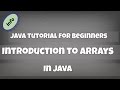 Introduction to Arrays in Java - Java Tutorials For Beginners