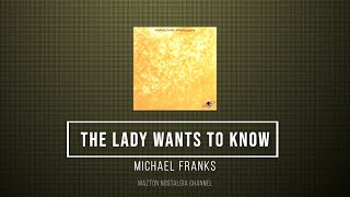 THE LADY WANTS TO KNOW - Michael Franks (1977) - Lyrics