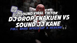 DJ DROP ENAKUEN V5 SOUND JJ KANE FULL BASS SPEED UP X REVERB 🎧 VIRAL TIKTOK TERBARU 2024