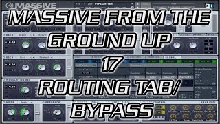 Massive From the Ground Up 17 - Routing Tab/Bypass