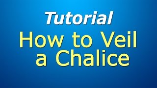 That Deacon on YouTube: Request - How to veil the chalice