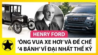 Henry Ford – “Ông Vua Xe Hơi” Và Đế Chế “4 Bánh” Vĩ Đại