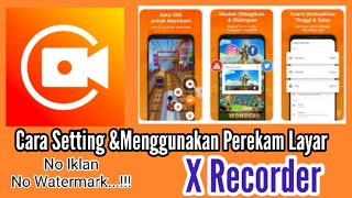 Cara Setting Dan Menggunakan Perekam Layar X Recorder