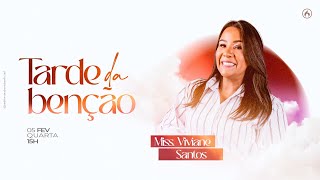 Tarde da Benção | Miss. Viviane Santos