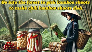 Go into the forest to pick bamboo shoots to make chili bamboo shoots dish