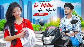 Tu Milta Hai Mujhe | Raj Barman | Doctor Girl Love Story | New Hindi Song | Team Raj Present