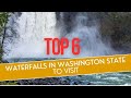 Top 6 Waterfalls in Washington State to Visit