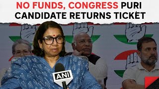 Congress News | Congress’s Puri Candidate Returns Ticket: “Party Not Able To Fund Me”