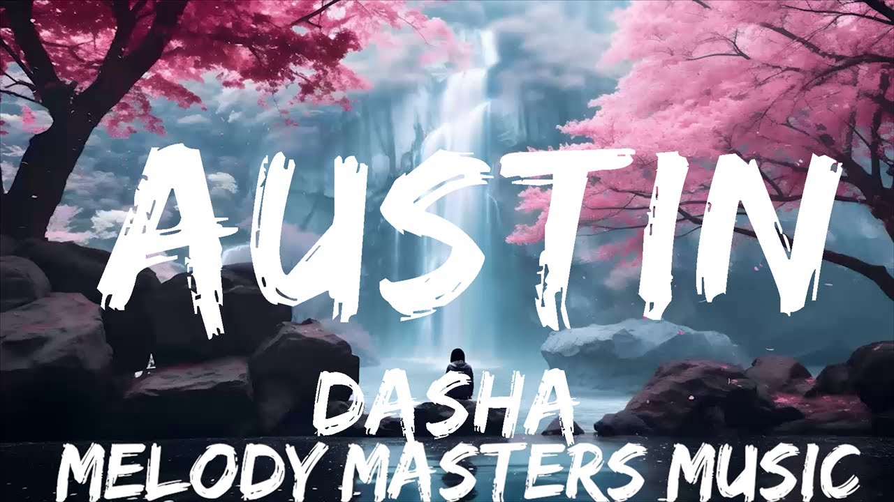 Dasha - Austin (Lyrics) | 25mins - Feeling Your Music - YouTube