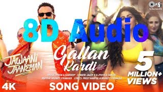 Gallan krdi Full song | 8D Audio | 3D Audio |Jawaani janeman | Shef A.K.