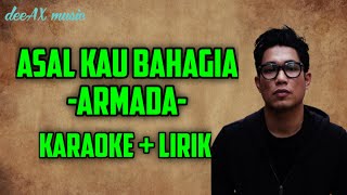 Asal Kau Bahagia - ARMADA || Karaoke (No Vocal) + Lirik