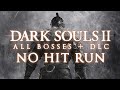 Dark Souls 2 (All Bosses + DLC) - No Hit Run