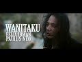 FELIX IRWAN FT PAULUS NEO - WANITAKU ( OFFICIAL MUSIC VIDEO )