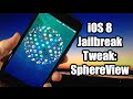 iOS 8 Cydia Tweak: SphereView iOS 8 Cydia Tweak: SphereView