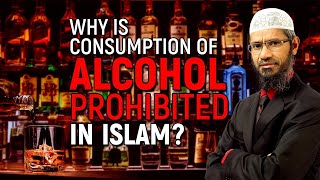 WHY IS CONSUMPTION OF ALCOHOL PROHIBITED IN ISLAM? BY DR ZAKIR NAIK