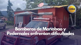 Bomberos de Manabao y Pedernales enfrentan dificultades